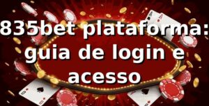 835bet plataforma: guia de login e acesso